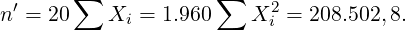 ′     ∑            ∑     2
n = 20    Xi = 1.960    Xi = 208.502,8.
